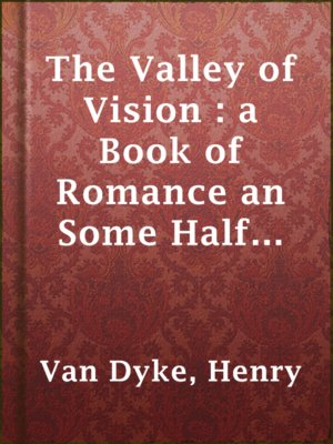 cover image of The Valley of Vision : a Book of Romance an Some Half Told Tales